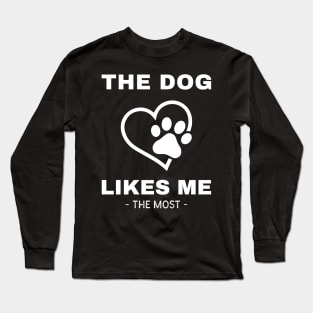The Dog Likes Me The Most Long Sleeve T-Shirt